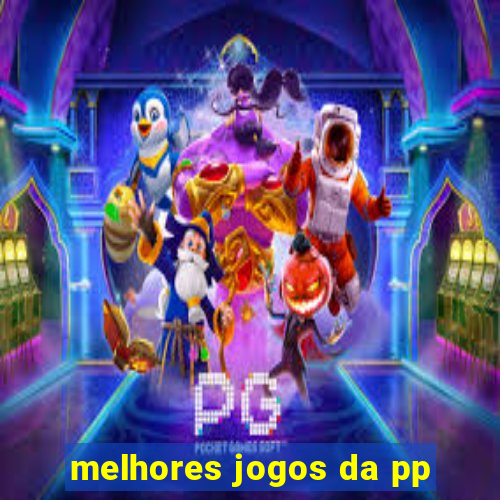 melhores jogos da pp